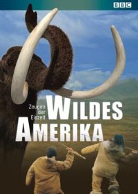 Zeugen der Eiszeit - Wildes Amerika Cover