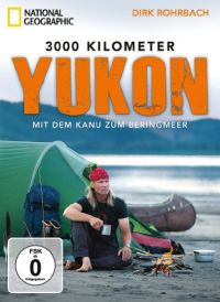 DVD National Geographic - 3000 Kilometer Yukon  Mit dem Kanu zum Beringmeer