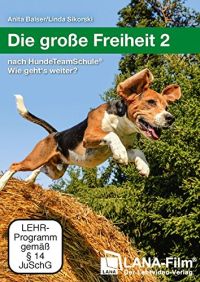 Die groe Freiheit 2: nach HundeTeamSchule Wie gehts weiter? Cover