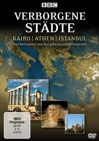 Verborgene Stdte - Kairo / Athen / Istanbul - Drei Metropolen und ihre geheimnisvolle Unterwelt  Cover