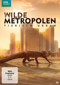 BBC Earth: Wilde Metropolen – Tierisch Urban Cover