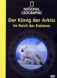 National Geographic - Der Knig der Arktis: Im Reich der Eisbren Cover