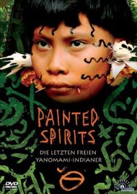 DVD Painted Spirits - Die letzten freien Yanomami-Indianer
