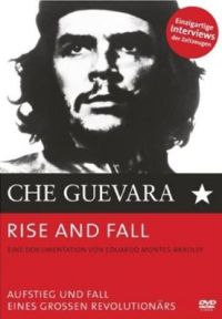 Ché Guevara - Rise and Fall: Aufstieg und Fall eines großen Revolutionärs  Cover
