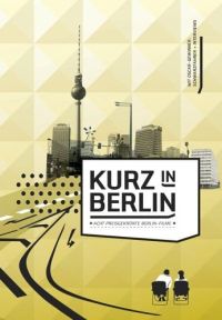Kurz in Berlin - 8 preisgekrnte Berlin-Filme  Cover