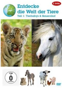 Entdecke die Welt der Tiere - Teil 1 - Tierbabys & Bauernhof Cover