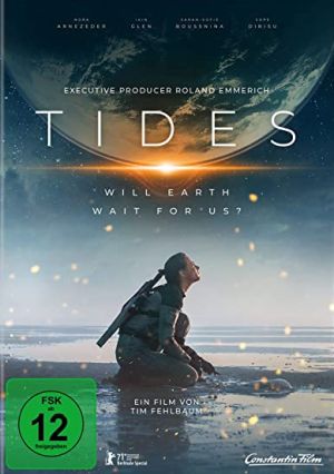 TIDES: Ab 17. Februar 2022 auf DVD & Blu-ray - WILL EARTH WAIT FOR US? Executive Producer Roland Emmerich - Ein Film von Tim Fehlbaum